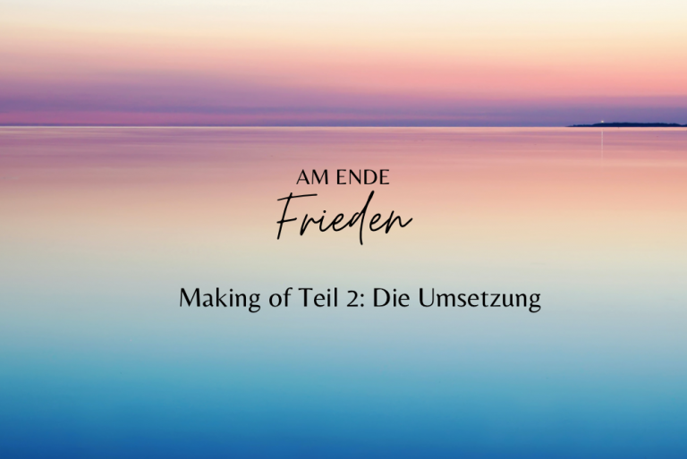 Read more about the article Making of Teil 2: Die Umsetzung
