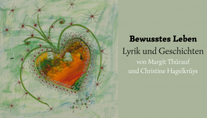 Read more about the article Bewusstes Leben – Lyrik und Geschichten
